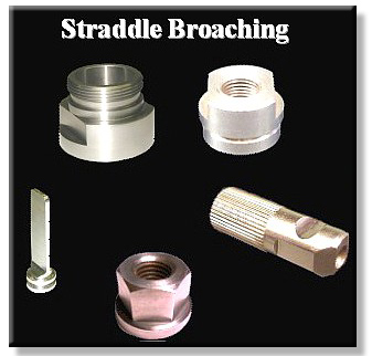 Straddle broaching examples